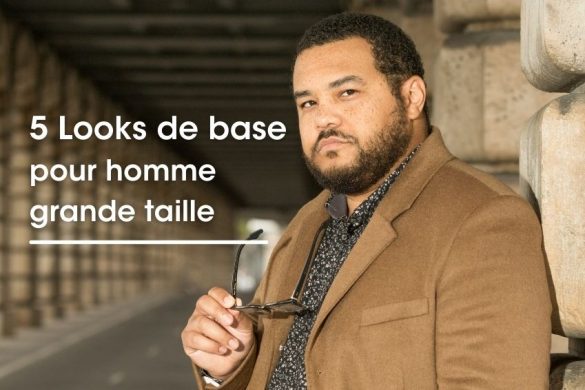 5 looks de base pour homme Grande Taille Size Factory